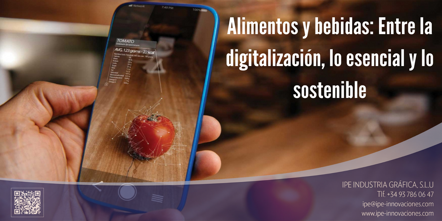 Alimentos y bebidas Entre la digitalización lo esencial y lo sostenible IPE innovaciones industria gráfica fabricantes etiquetas sleeves